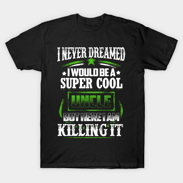 Super Cool Uncle T Shirt T-Shirt by Catxuri